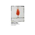 Still on fire: Poems and reflections by Gord Garner