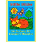 Stille Bilder Ein Malbuch für besondere Menschen