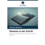 Stimmen in der Schrift: Durch jedes Wort erschließen wir eine Welt, Ideen und Gefühle