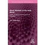 Stock Markets of the Arab World: Trends, Problems, and Prospects for Integration