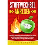 Stoffwechsel anregen: Stoffwechsel beschleunigen und Bauchfett verbrennen ohne Diät und Sport! Schnell und einfach abnehmen und Fett verbrennen am Bauch mit gesunder Ernährung + Stoffwechselkur Plan