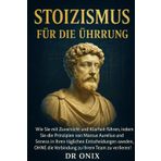 Stoizismus Für Die Führung: Wie Sie mit Zuversicht und Klarheit führen, indem Sie die Prinzipien von Marcus Aurelius und Seneca in Ihren täglichen ... anwenden, OHNE die Verbindung zu Ihrem: 9