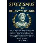 Stoizismus Für Heranwachsende: Wie Sie Ihrem Kind helfen können, einen starken und widerstandsfähigen Geist zu entwickeln, indem Sie die stoischen ... mit praktischen Aktivitäten anwenden, OHNE: 8