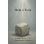 Stone by Stone: Reflections for the Entered Apprentice Freemason (Masonic Daily Reflections, Band 1)