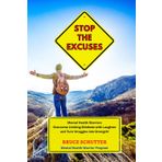 Stop the Excuses: Mental Health Warriors Overcome Limiting Mindsets with Laughter and Turn Struggles into Strength! (Mental Health Warrior Program)