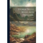 Storia Delle Belle Arti Friulane