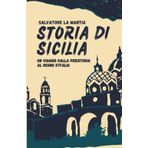 Storia di Sicilia: un viaggio dalla Preistoria al Regno d'Italia