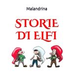STORIE DI ELFI: GranBelFiuto e il fiore di pandora - BeffaLesto e la fava salterina - ManDiBurro e il sogno di Natale