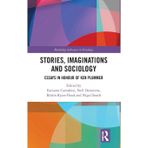 Stories, Imaginations and Sociology: Essays in Honour of Ken Plummer
