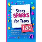 Story Sparks for Teens 180 Visual Story Starters to Write in 10 Minutes a Day: A semester length companion designed for classrooms, after school ... inspiration without feeling overwhelmed.