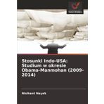 Stosunki Indo-USA: Studium w okresie Obama-Manmohan (2009-2014)