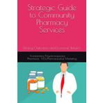 Strategic Guide to Community Pharmacy Services: Driving Outcomes and Economic Returns