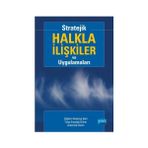 Stratejik Halkla İlişkiler ve Uygulamaları - Çiğdem Karakaya Şatır Fulya Erendağ Sümer Zuhal Gök Demir