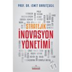 Stratejik İnovasyon Yönetimi - İsmet Barutçugi