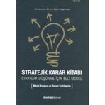 STRATEJIK KARAR KITABI STRATEJIK DÜŞÜNME İÇIN ELLI MODEL - MIKAEL KROGERUS;ROMAN TSCHAPPELER