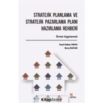 Stratejik Planlama ve Stratejik Pazarlama Planı Hazırlama Rehberi - Kolektif