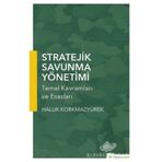 Stratejik Savunma Yönetimi : Temel Kavramları ve Esasları - Haluk Korkmazyürek