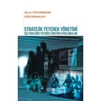 Stratejik Yetenek Yönetimi - İşletmelerde Yetenek Yönetimi Uygulamaları