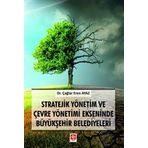 Stratejik Yönetim ve Çevre Yönetimi Ekseninde Büyükşehir Belediyeleri - Çağlar Eren Ayaz