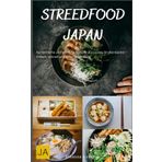 Street Food Japan: Authentische und köstliche Rezepte aus Japans Straßenküchen - Einfach, schnell und voller Geschmack