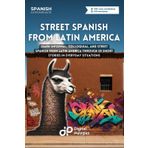 Street Spanish from Latin America: Learn Informal, Colloquial, and Street Spanish from Latin America through 20 Short Stories in Everyday Situations