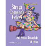 Strega Comanda Colori: Nel Bosco Incantato di Hope