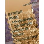 STRESS FREE _Mindfulness _ Zentangle colouring books: Brings peace of mind and relaxation for you which makes move yourself energetic in life.