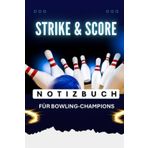 Strike & Score: Notizbuch für Bowling-Champions