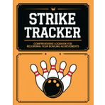 Strike Tracker: Comprehensive Logbook for Recording Your Bowling Achievements