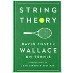 String Theory: David Foster Wallace On Tennis: A Library of America Special Publication