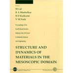Structure and Dynamics of Materials in the Mesoscopic Domain - Proceedings of the Fourth Royal Society-Unilever Indo-UK Forum in Materials Science and Engineering: 4