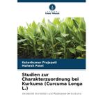Studien zur Charakterzuordnung bei Kurkuma (Curcuma Longa L.)