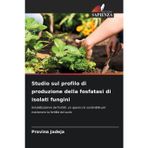 Studio sul profilo di produzione della fosfatasi di isolati fungini