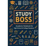 Study Boss – Academic Notebook for High School & College Students: A simple and powerful lined notebook to help students take notes, stay focused, and reach their academic goals