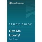 Study Guide: Give Me Liberty! by Eric Foner (SuperSummary)
