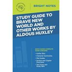 Study Guide to Brave New World and Other Works by Aldous Huxley