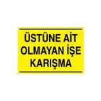 stüne Ait Olmayan İşe Karışma Uyarı Tabelası - 35x50 Alüminyum Kompozit Panel - İG11