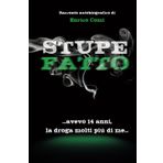Stupefatto: ...avevo 14 anni, la droga molti più di me... Libri per giovani 11, 12 e 13 anni. Libro per genitori. Libri per la scuola media. Libri per secondarie. Libri perequativi
