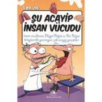 Şu Acayip Insan Vücudu: Insan Vücudunun, Hayat Bilgisi ve Bilgisi Kitaplarında Yazmayan, Çok Acayip Gerçekler - Option-1
