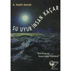 SU UYUR İNSAN KAÇAR - GENEL