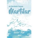 Su Üzerinde Koşan Martılar - Serhat Ölçer