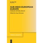 Sub-Indo-European Europe: Problems, Methods, Results