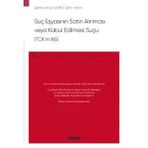 Suç Eşyasının Satın Alınması Veya Kabul Edilmesi Suçu (Tck M.165) - Ceza Hukuku Monografileri - Şerife Leman Gemici Ezin 1. Baskı, Kasım 20
