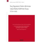 Suç Eşyasının Satın Alınması veya Kabul Edilmesi Suçu (TCK m.165) - Ceza Hukuku Monografileri - Şerife Leman Gemici Ezin