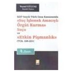 Suç İşlemek Amacıyla Örgüt Kurma Suçu ve Etkin Pişmanlık 5237 Sayılı Türk Ceza Kanununda - Veysel Gültaş