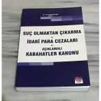 Suç Olmaktan Çıkarma - İdari Para Cezaları - Açıklamalı Kabahatler Kanunu (Sahafiye Kitap)