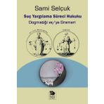Suç Yargılama Süreci Hukuku Dogmatiği ve ya Grameri - Sami Selçuk