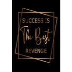 Success Is The Best Revenge: 6”x9” 120 blank page Notebook Journal Diary Planner Organizer Goals Plans Dreams