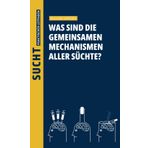 Sucht: Was sind die gemeinsamen Mechanismen aller Süchte?