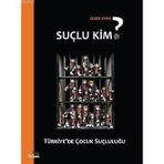 SUÇLU KIM? TÜRKİYE'DE ÇOCUK SUÇLULUĞU - SEZER AYAN
